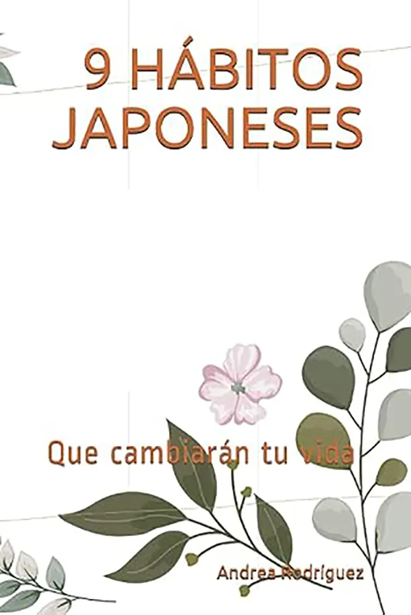 Transformación desde lo cotidiano Los 9 Hábitos Japoneses que Renovarán tu Vida 1 Transformación desde lo cotidiano Los 9 Hábitos Japoneses que Renovarán tu Vida