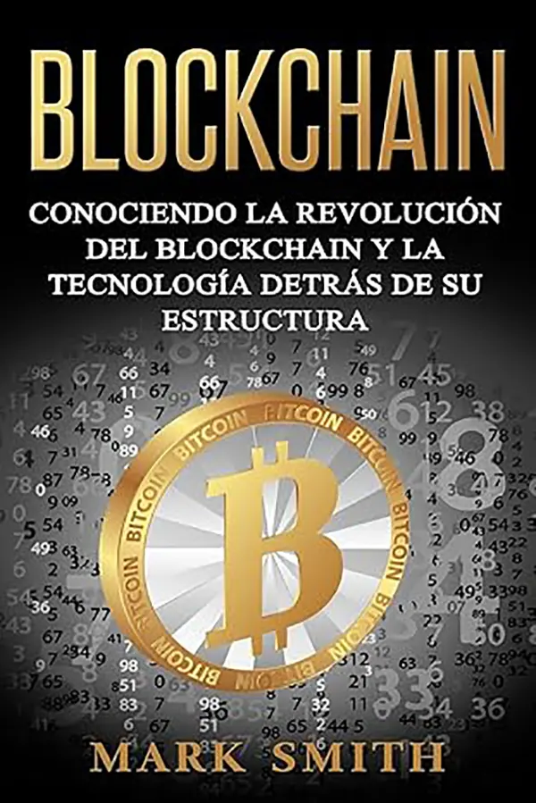 Blockchain Conociendo la Revolución del Blockchain y la Tecnología detrás de su Estructura 1 Blockchain Conociendo la Revolución del Blockchain y la Tecnología detrás de su Estructura