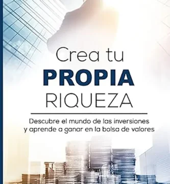 Crea Tu Propia Riqueza De principiante a inversor con control y propósito