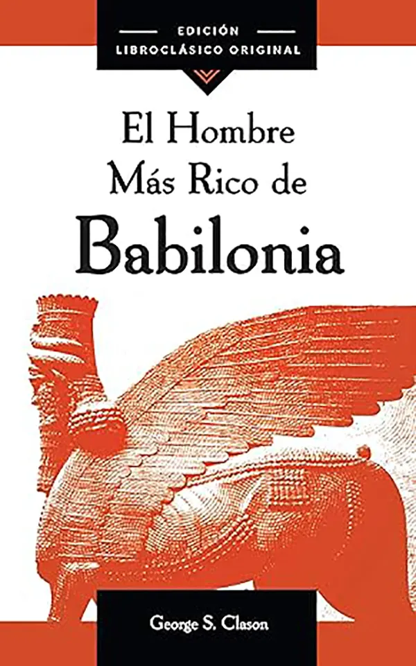 Lecciones milenarias para construir riquez: Aprende del hombre más rico de Babilonia 1 Lecciones milenarias para construir riquez: Aprende del hombre más rico de Babilonia