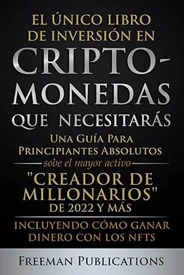 La guía definitiva para principiantes en criptomonedas y NFTs desde el blockchain hasta la generación de riqueza digital 1 La guía definitiva para principiantes en criptomonedas y NFTs desde el blockchain hasta la generación de riqueza digital