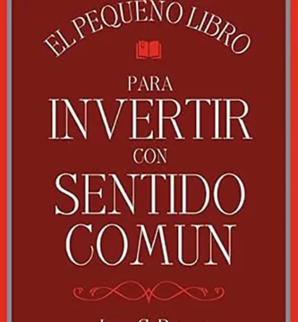 Sentido Común para Invertir La Guía Esencial de John C. Bogle para el Éxito Financiero 3 Sentido Común para Invertir La Guía Esencial de John C. Bogle para el Éxito Financiero