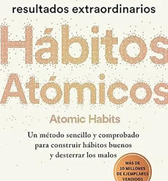 Hábitos Atómicos Cómo los Pequeños Cambios Diarios Transforman Tu Vida
