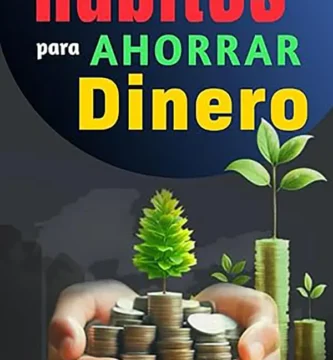 Hábitos para Ahorrar Dinero Transformando tu relación con el dinero desde adentro hacia tus objetivos