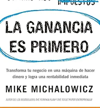 La Ganancia es Primero Convierte tu Negocio en una Máquina de Generar Dinero con Profit First 1 La Ganancia es Primero Convierte tu Negocio en una Máquina de Generar Dinero con Profit First