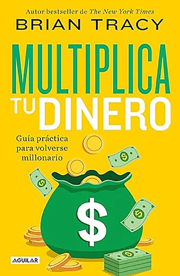 Multiplica Tu Dinero Los Hábitos Comprobados de Millonarios Hechos a Sí Mismos