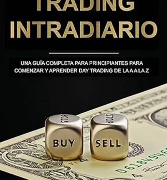 Day Trading desde cero Todo lo que necesitas saber para comenzar y operar en el mismo día 3 Day Trading desde cero Todo lo que necesitas saber para comenzar y operar en el mismo día
