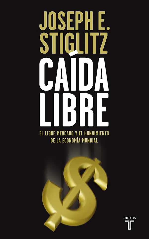 Caída libre cómo el libre mercado precipitó la crisis económica mundial 1 Caída libre cómo el libre mercado precipitó la crisis económica mundial