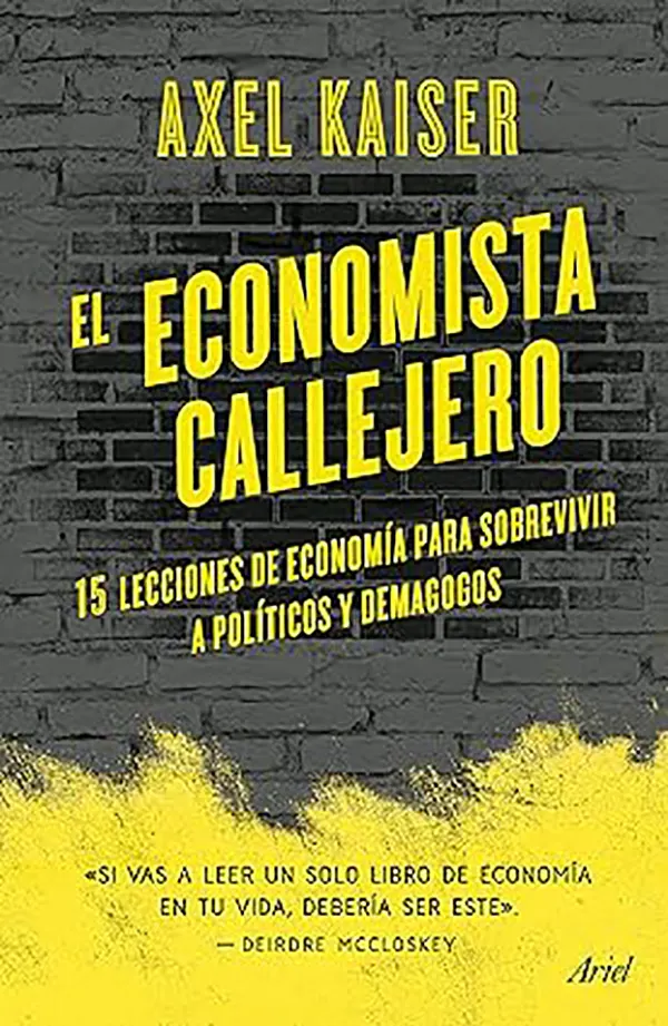 El economista callejero 15 lecciones clave para entender la economía y protegerse de la demagogia 1 El economista callejero 15 lecciones clave para entender la economía y protegerse de la demagogia