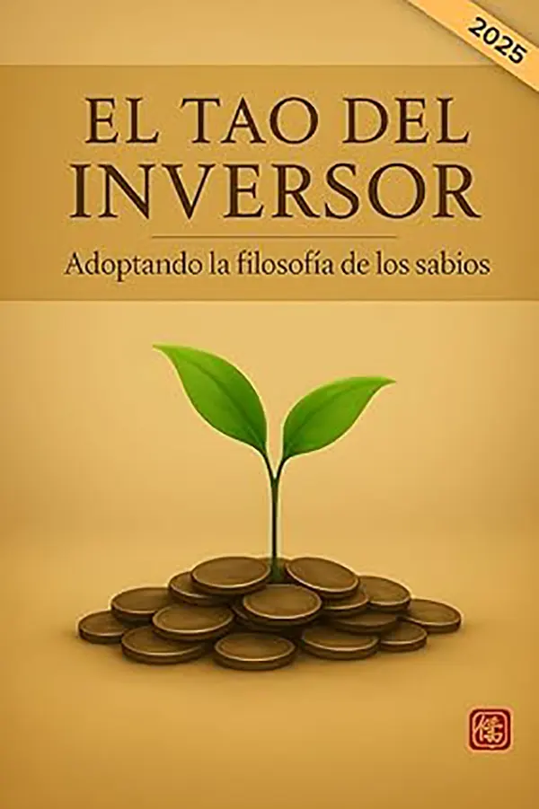 El tao del inversor sabiduría práctica para una mentalidad de inversión sólida 1 El tao del inversor sabiduría práctica para una mentalidad de inversión sólida