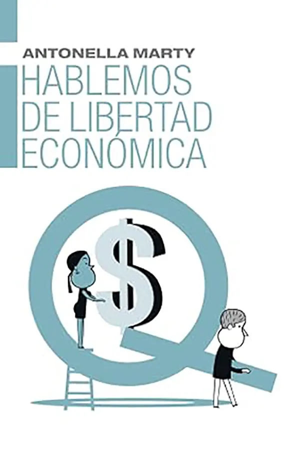 Hablemos de Libertad Económica Voces para defender el liberalismo en tiempos de polarización 1 Hablemos de Libertad Económica Voces para defender el liberalismo en tiempos de polarización