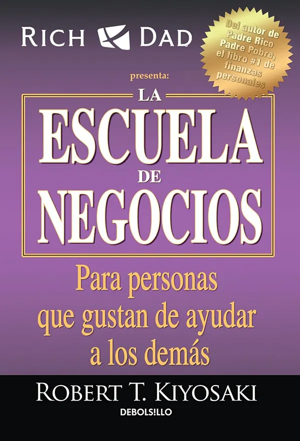 Business School para personas que quieren ayudar a otros emprendimiento con propósito según Robert Kiyosaki 1 Business School para personas que quieren ayudar a otros emprendimiento con propósito según Robert Kiyosaki