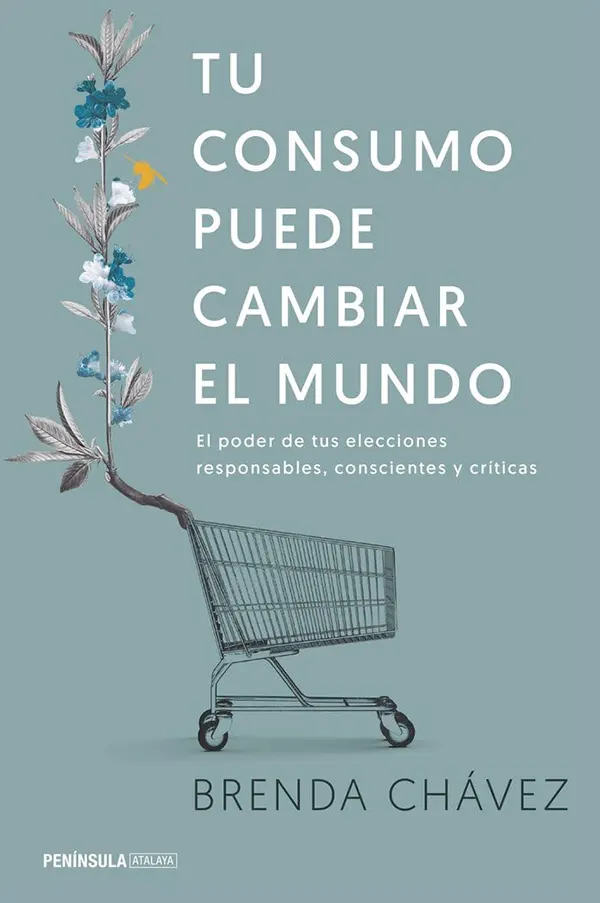 Tu consumo puede cambiar el mundo El poder de tus elecciones conscientes 1 Tu consumo puede cambiar el mundo El poder de tus elecciones conscientes