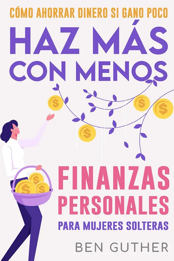Finanzas Personales para Mujeres Solteras Cómo Ahorrar Dinero Si Gano Poco Haz Más con Menos 1 Finanzas Personales para Mujeres Solteras Cómo Ahorrar Dinero Si Gano Poco Haz Más con Menos