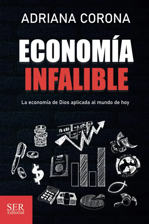 Economía infalible principios espirituales aplicados a la prosperidad financiera 1 Economía infalible principios espirituales aplicados a la prosperidad financiera