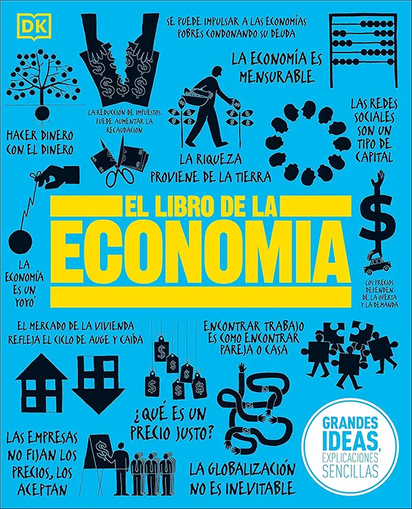 El Libro de la economía grandes ideas económicas explicadas con claridad 1 El Libro de la economía grandes ideas económicas explicadas con claridad