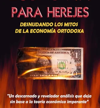 Economía para Herejes Desnudando los Mitos de la Economía Ortodoxa 2 Economía para Herejes Desnudando los Mitos de la Economía Ortodoxa